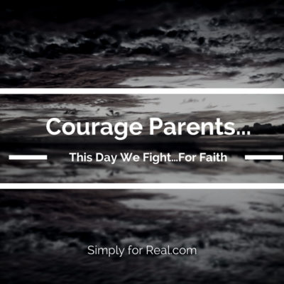 Courage, Parents…This Day We Fight for Faith