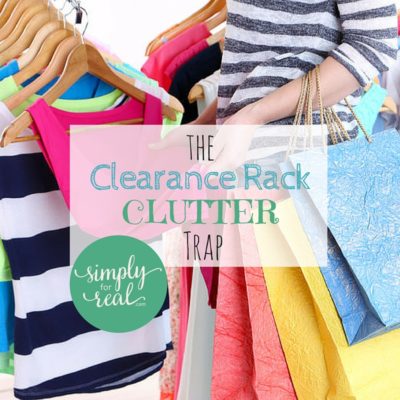 The Clearance Rack Clutter Trap
