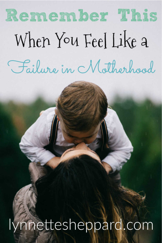 Remember this when you feel like a failure in motherhood