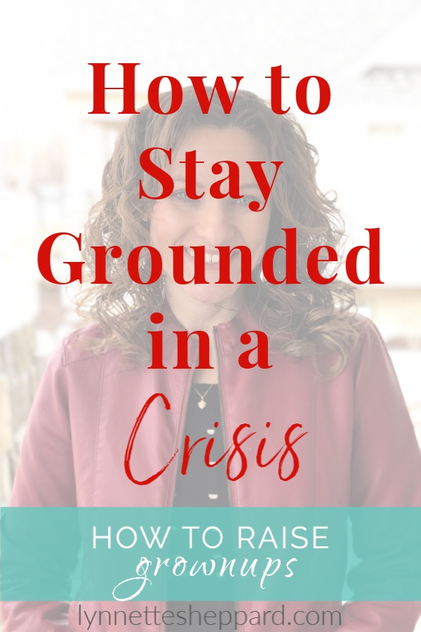 How to stay grounded amidst a crisis