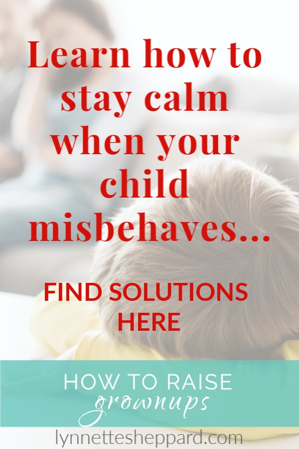 How to stay calm with your child misbehaves